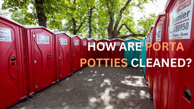 HOW ARE PORTA POTTIES CLEANED